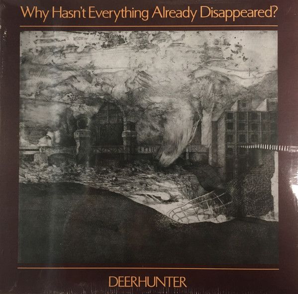 Платівка Deerhunter – Why Hasn't Everything Already Disappeared?|Мисливець на оленів-Чому ще не все зникло?