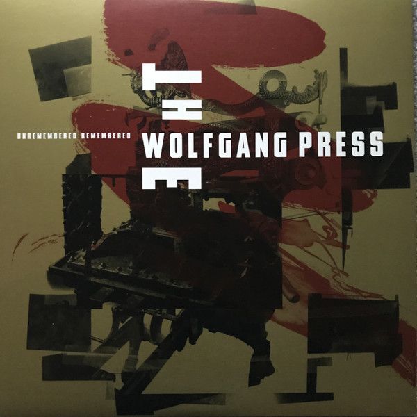 Платівка The Wolfgang Press – Unremembered Remembered|Преса Вольфганга