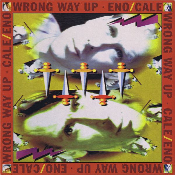 Платівка Eno / Cale – Wrong Way Up|Браян Іно та Джон Кейл-Неправильний шлях вгору