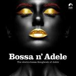 Платівка Bossa N' Adele - The Electro-Bossa Songbook Of Adele|Босса Н'Адель-Електро-Босса Пісенник Адель