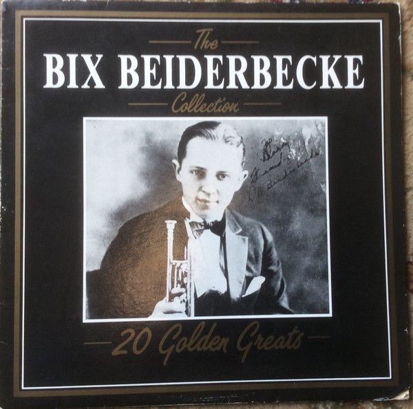 Платівка Bix Beiderbecke – The Bix Beiderbecke Collection - 20 Golden Greats| Бікс Бейдербеке колекція