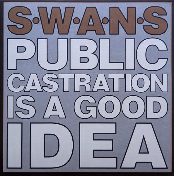 Платівка Swans – Public Castration Is A Good Idea|Лебеді-Публічна кастрація — гарна ідея(2xLP)