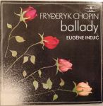 Платівка Fryderyk Chopin / Eugène Indjic – Ballady | Фридерsк Шопен / Ежен Інджик – Балада