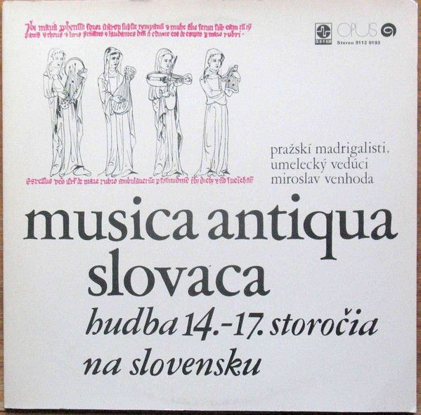 Платівка Prazski Madrigalisti Umelecky Veduci Miroslav Venhoda – Musica Antiqua Slovaca: Hudba 14.-17. Storocia Na Slovensku