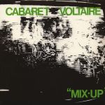 Платівка Cabaret Voltaire – Mix-Up|Кабаре Вольтер-Змішувати