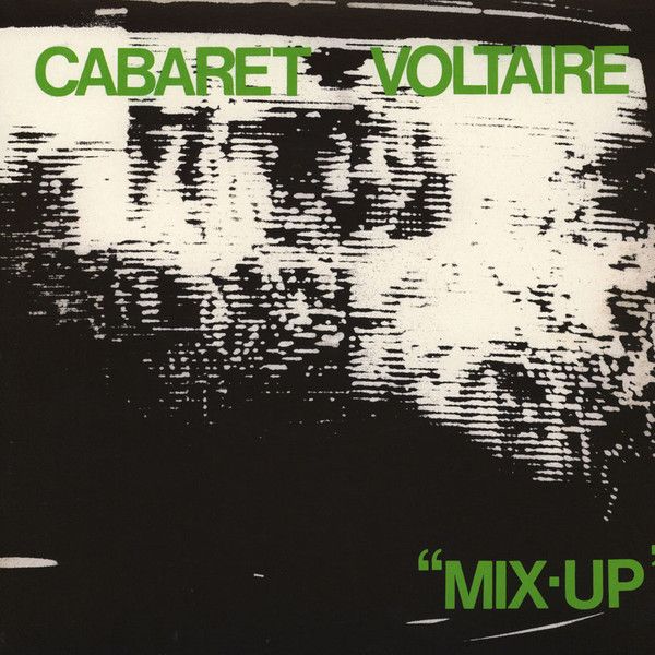 Платівка Cabaret Voltaire – Mix-Up|Кабаре Вольтер-Змішувати