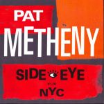Платівка Pat Metheny – Side Eye NYC V1.IV|Пет Метіні-Бічне око Нью-Йорк V1.IV(2xLP)