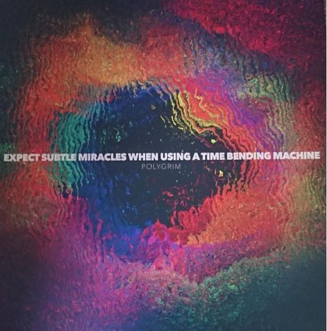 Polygrim – Expect Subtle Miracles When Using A Time Bending Machine (Vinyl)