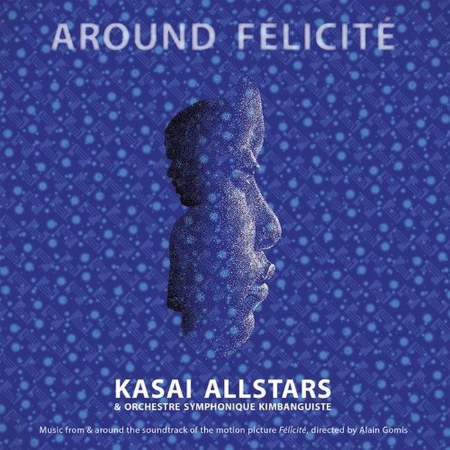 Kasai Allstars, Orchestre Symphonique Kimbanguiste – Around Felicite (2LP, Album, Vinyl)