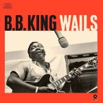 Платівка  B.B. King – Wails|Бі Бі Кінг – Голоси