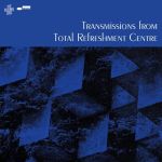 Платівка Transmissions From Total Refreshment Centre|Трансляції з Total Refreshment Center