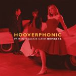 Платівка Hooverphonic – Presents Jackie Cane Remixes|Гуверфонічний-Представляє ремікси Джекі Кейна