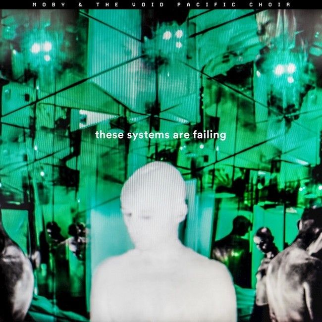 Moby & The Void Pacific Choir – These Systems Are Failing (LP, Album, Vinyl)
