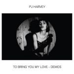 Платівка PJ Harvey – To Bring You My Love - Demos|Пі Джей Харві-Щоб принести тобі свою любов-Демо