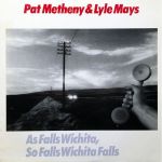 Pat Metheny & Lyle Mays – As Falls Wichita, So Falls Wichita Falls (Vinyl)
