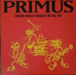 Платівка Primus – Stanford University Broadcast May 3rd1989|Примус