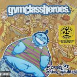 Платівка Gym Class Heroes – As Cruel As School Children|Герої спортзалу-Жорстокі, як школярі