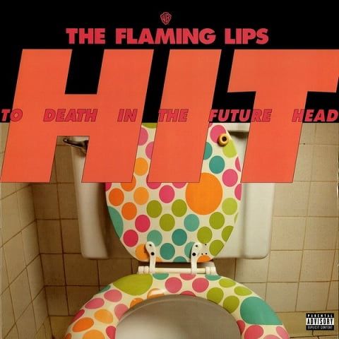 The Flaming Lips – Hit To Death In The Future Head 