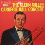 Glenn Miller And His Orchestra – The Glenn Miller Carnegie Hall Concert (Vinyl)
