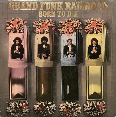 Grand Funk Railroad – Born To Die (Vinyl)
